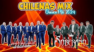 Los Rayos De Oaxaca ft Grupo Soberano De Tierra Mixteca  Chilenas Oaxaqueñas Para Bailar Mix 2024 [upl. by Nala]