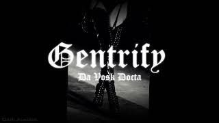 Da Vosk Docta  Gentrify Slowed [upl. by Shelley]