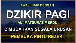 DZIKIR PAGI SESUAI SUNNAH RASUL  ZIKIR PEMBUKA PINTU REZEKI  Dzikir Mustajab Pagi [upl. by Shumway]