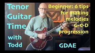 6 Tips for Making Melodies by Tenor Guitar Time with Todd GDAE [upl. by Odnomyar]