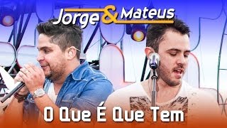 Jorge amp Mateus  O Que É Que Tem  DVD Ao Vivo em Jurerê  Clipe Oficial [upl. by Aire]