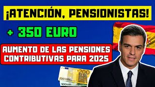 🔴AUMENTO DE LAS PENSIONES CONTRIBUTIVAS PARA 2025🇪🇸 LA SEGURIDAD SOCIAL CONFIRMA LAS NUEVAS CUANTÍAS [upl. by Ellehcal386]