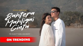 BAHTERA MAHLIGAI CINTA  TRI SUAKA FT NABILA MAHARANI OFFICIAL MUSIC VIDEO [upl. by Freytag566]