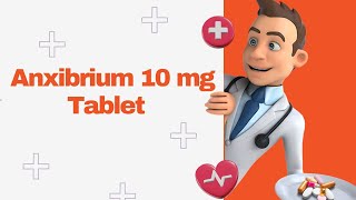 Anxibrium 10 mg Tablet [upl. by Eire181]