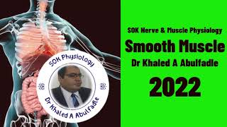 Smooth Muscle Physiology 52022 by Dr Khaled A Abulfadle [upl. by End]