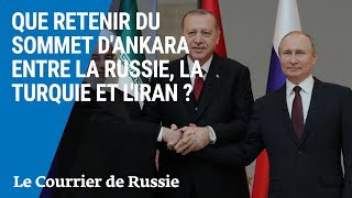 Que retenir du sommet dAnkara entre la Russie la Turquie et lIran [upl. by Otreblanauj]