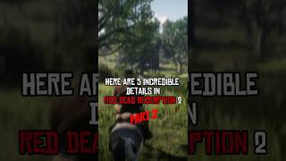 5 INCREDIBLE Details in Red Dead Redemption 2  Part 02 rdr2 shorts [upl. by Fabozzi]