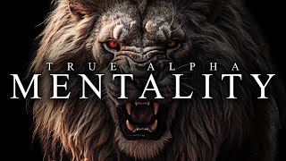 TRUE ALPHA MENTALITY  Best Motivational Video Speeches Compilation [upl. by Ivel]