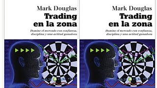 2023 TRADING EN LA ZONA quotAUDIO LIBROquot Mark Douglas TODO TRADER debe de escuchar [upl. by Assel]