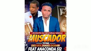 DJ MUSCADOR feat ANACONDA 512 Dieu na jamais dormi [upl. by Raasch]