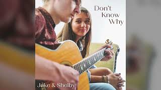 Jake amp Shelby  Dont Know Why  Official Listening Video [upl. by Asaret664]