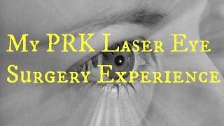 My PRK Laser Eye Surgery Experience [upl. by Zampino]