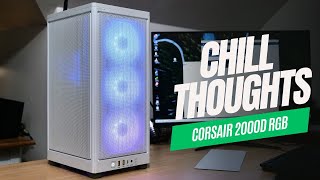 Chill Thoughts Corsair 2000D [upl. by Revkah851]