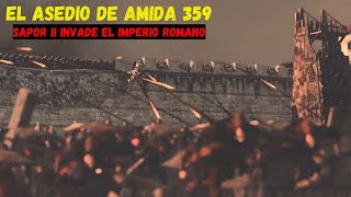 El Asedio de Amida 359 Sapor II y su intento por expandir su imperio a Occidente [upl. by Redep]