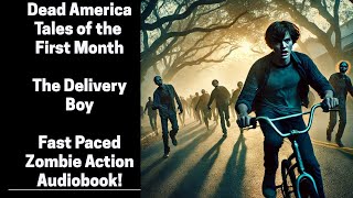 Dead America  Tales of the First Month  The Delivery Boy Complete Zombie Audiobook [upl. by Adgam656]