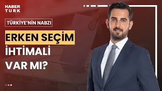 Erken seçim çıkışı yarar mı zarar mı I Türkiyenin Nabzı  4 Temmuz 2024 [upl. by Edee212]