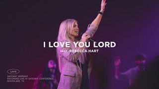 I Love You Lord  feat Rebecca Hart  Gateway Worship [upl. by Kcyrred]