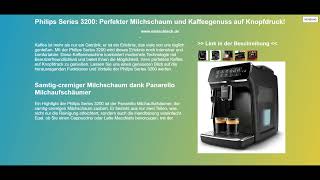 Philips Series 3200 Perfekter Milchschaum und Kaffeegenuss auf Knopfdruck [upl. by Iman]