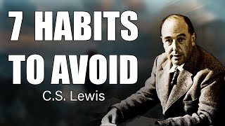 Break Free from These 7 Destructive Habits CS Lewiss Guide to Spiritual Growth [upl. by Lacombe]