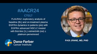 AACR24 Pasi Janne MD PhD Lung Cancer  DanaFarber Cancer Institute [upl. by Nnairet586]