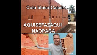 COLA BLOCO CASEIRO MANEIRA FACIL DE ASSENTAR TIJOLO ECONOMIZAR OBRA [upl. by Renaxela]