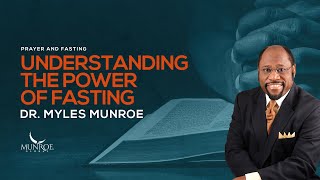 LifeChanging Benefits Of Fasting Spiritual Awakening Guide By Dr Myles Munroe  MunroeGlobalcom [upl. by Latsyrk]