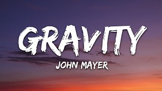 John Mayer  Gravity Lyrics [upl. by Fullerton500]