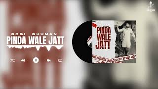 Gogi Ghuman  Pinda Wale Jatt  New Punjabi Song 2024  Audio [upl. by Enitsirc477]