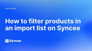 How to Filter Products in an Import List on Syncee  Syncee Help Center [upl. by Friend]