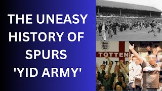 THE UNEASY HISTORY OF SPURS YID ARMY [upl. by Cusack594]