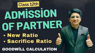 Admission of Partner  Class 12th  New Ratio  Sacrifice Ratio  Goodwill Calculation [upl. by Tacklind]