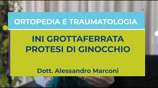 Ortopedia e traumatologia il dott Alessandro Marconi parla della protesi di ginocchio [upl. by Eran667]