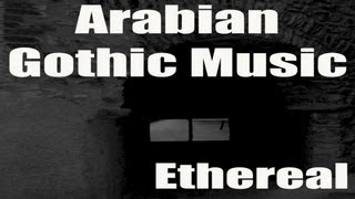 Ethereal  Arabian Gothic Music [upl. by Bernie982]