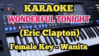 WONDERFUL TONIGHT  Eric Clapton  Karaoke Female Wanita [upl. by Crow]