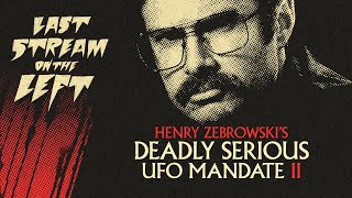 Last Stream on The Left  January 16th 2024  Henry Zebrowskis Deadly Serious UFO Mandate II [upl. by Malory896]