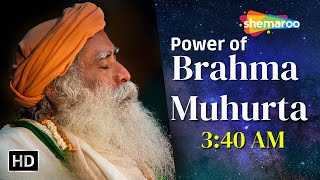 Power of Brahma Muhurta  Something Phenomenal Happens at 3 40 AM  Sadhguru [upl. by Nat584]