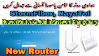 New Huawei Router Admin Password Change  Stormfiber NayaTel  in Urdu [upl. by Haveman10]