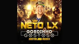 Neto LX  Gordinho Gostoso Mister Jam Club Mix [upl. by Lesli]