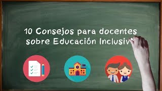 ¡10 Consejos para docentes sobre Educación Inclusiva [upl. by Hecker235]