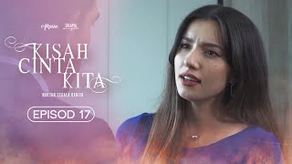 HIGHLIGHT  Episod 17  Zuhairi Dah Jumpa Aleesa  Kisah Cinta Kita 2021 [upl. by Ahsatal]