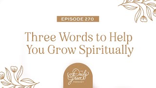 Three Words to Help You Grow Spiritually [upl. by Forest]