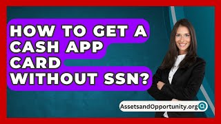 How To Get A Cash App Card Without SSN  AssetsandOpportunityorg [upl. by Bubalo]