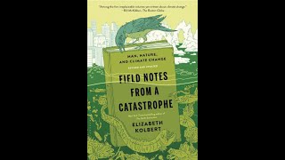 quotField Notes from a Catastrophequot By Elizabeth Kolbert [upl. by Ahsiri]