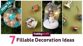 7 Fillable Bauble Ideas for Christmas  Hobbycraft [upl. by Aztinay]