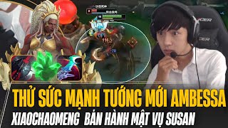 XIAOCHAOMENG THỬ SỨC MẠNH TƯỚNG MỚI AMBESSA VÀ CÁI KẾT BÁN HÀNH MẬT VỤ SUSAN KHÔNG ĐƯỢC CHƠI GAME [upl. by Fougere855]