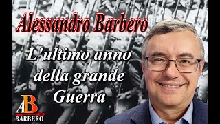 Alessandro Barbero  Lultimo anno della Grande Guerra [upl. by Thar814]