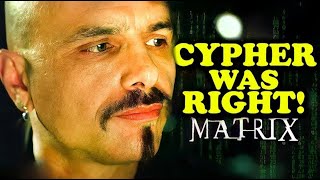 Cypher Was Right   MATRIX EXPLAINED [upl. by Hannahoj390]