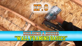 Building a House  Ep 8  quotWall Framing Basicsquot [upl. by Johen]