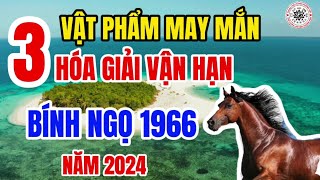 Vật phẩm hộ Thân hóa giải vận hạn cho tuổi Bính Ngọ 1966 năm Giáp Thìn 2024  ptdpv [upl. by Powe]