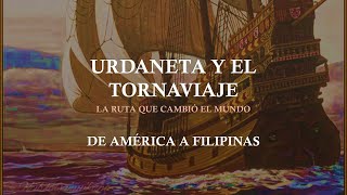 URDANETA VIII  DE AMÉRICA A FILIPINAS [upl. by Eelyak79]